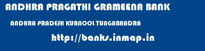 ANDHRA PRAGATHI GRAMEENA BANK  ANDHRA PRADESH KURNOOL TUNGABHADRA   banks information 